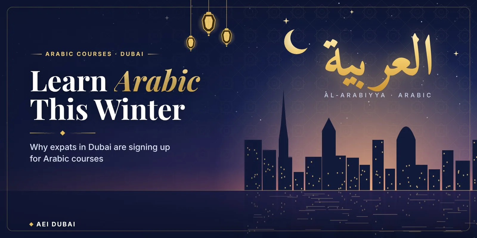 Learn Arabic this winter in Dubai: gold Arabic calligraphy, lanterns and a sunset city skyline